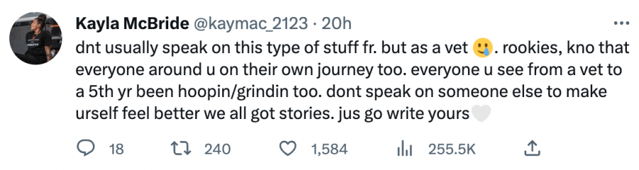 kayla mcbride tweets 'don't usually speak on this type of stuff fr, but as a vet rookies know that everyone around you on their own journey too. everyone you see from a vet to a 5th year been hooping/grinding too. don't speak on someone else. to make yourself feel better we all got stories. jus go write yours.'